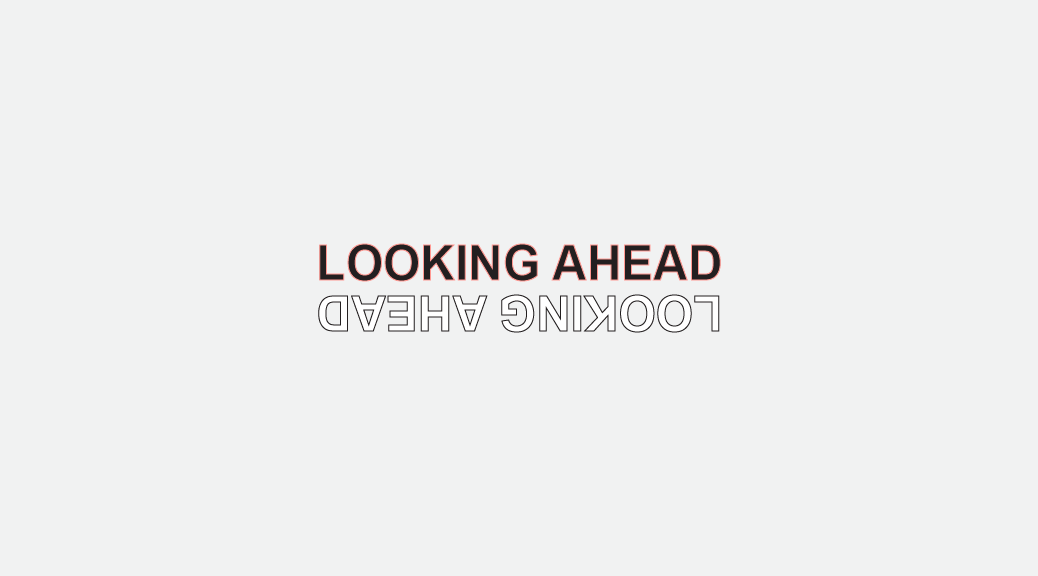 LOOKING AHEAD-05