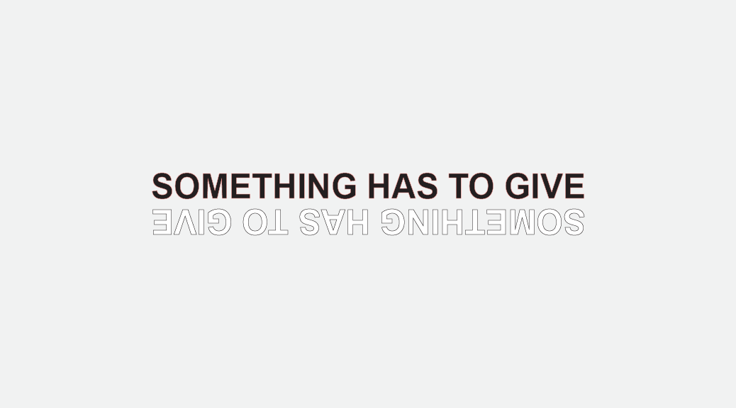 SOMETHING HAS TO GIVE-05