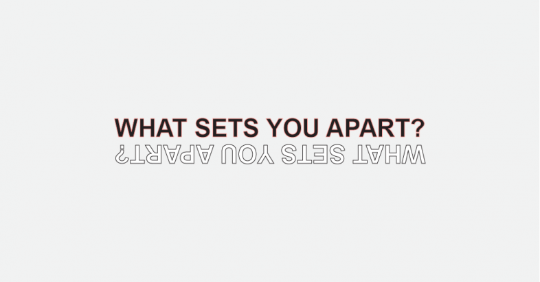 WHAT SETS YOU APART